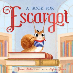 A Book for Escargot: Book 2, Dashka Slater