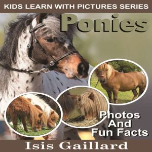 Ponies: Photos and Fun Facts for Kids, Isis Gaillard