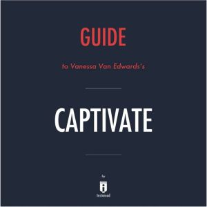 Guide to Vanessa Van Edwards's Captivate by Instaread, Instaread