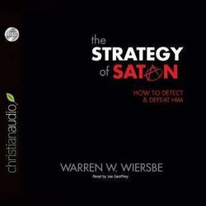 The Strategy of Satan: How to Detect and Defeat Him, Warren Wiersbe