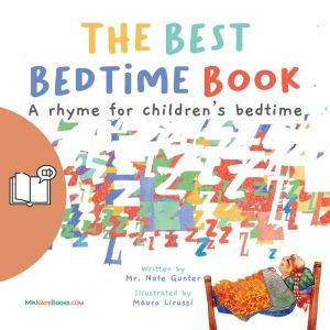 The Best Bedtime Book (UK Male Narrator Edition): A rhyme for children's bedtime, Mr. Nate Gunter