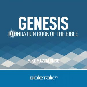Genesis: Foundation Book of the Bible, Mike Mazzalongo