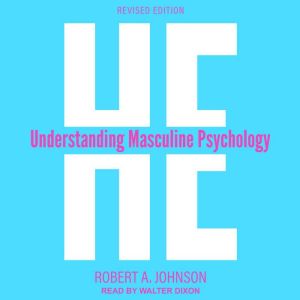 He: Understanding Masculine Psychology, Robert A. Johnson