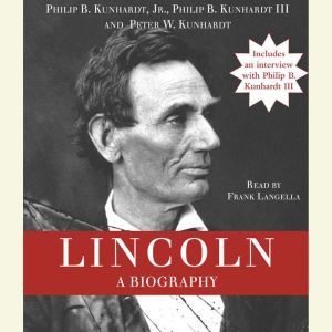 Lincoln: A Biography, Philip B. Kunhardt, Jr.