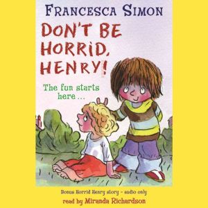 Horrid Henry Early Reader: Don't Be Horrid, Henry!: Book 1, Francesca Simon