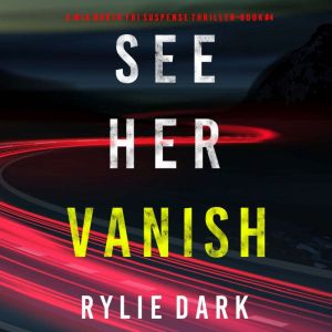 See Her Vanish 
, Rylie Dark