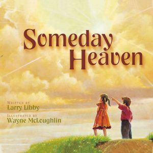 Someday Heaven, Larry Libby