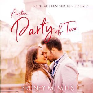 Austen, Party of Two: A Pride & Prejudice Retelling, Britney M. Mills