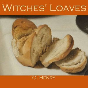 Witches' Loaves, O. Henry
