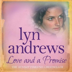 Love and a Promise: A heartrending saga of family, duty and a terrible choice, Lyn Andrews