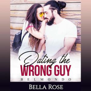 Dating the Wrong Guy: Belmondo, Bella Rose