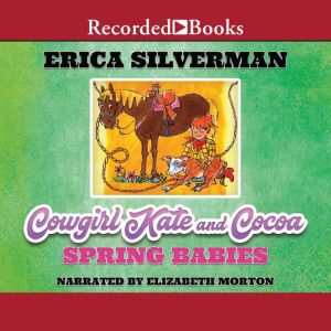 Cowgirl Kate and Cocoa: Spring Babies, Erica Silverman