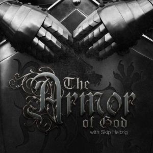 The Armor of God, Skip Heitzig