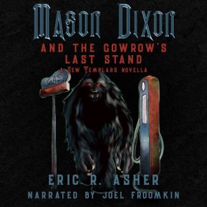 Mason Dixon and the Gowrow's Last Stand: A New Templars Novella, Eric R. Asher