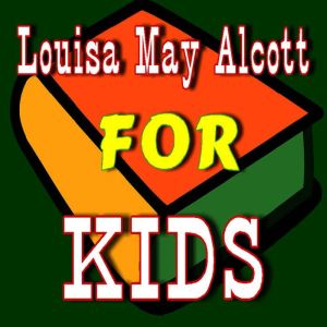 Louisa May Alcott for Kids, Various