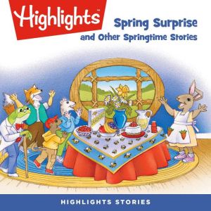 Spring Surprise and Other Springtime Stories, Highlights for Children
