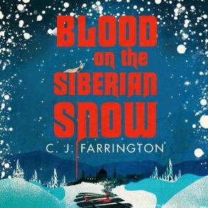 Blood on the Siberian Snow: A charming murder mystery set in a village full of secrets, C J Farrington