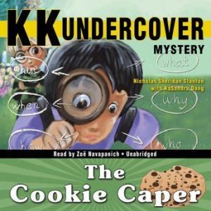 KK Undercover Mystery: The Cookie Caper, Nicholas Sheridan Stanton, with KaSandra Dang