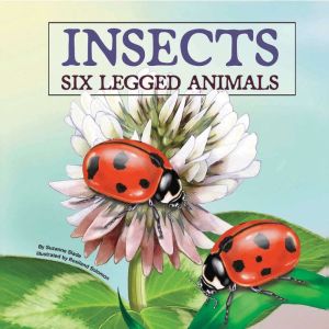 Insects: Six-Legged Animals, Suzanne Slade