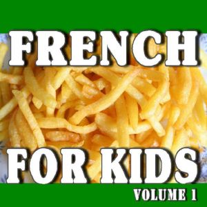 French for Kids: Volume 1, Various