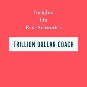 Insights on Eric Schmidt's Trillion Dollar Coach, Swift Reads