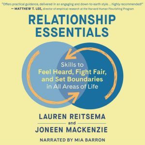 Relationship Essentials: Skills to Feel Heard, Fight Fair, and Set Boundaries in All Areas of Life, Lauren Reitsema