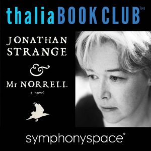 Jonathan Strange & Mr. Norrell with Author Susanna Clarke, Susanna Clarke