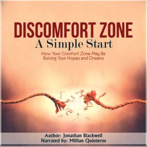 Discomfort Zone: A Simple Start: How Your Comfort Zone May be Ruining Your Hopes and Dreams, Jonathan Blackwell