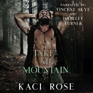 Take Me To The Mountain: A Modern Mail Order Bride Romance, Kaci Rose