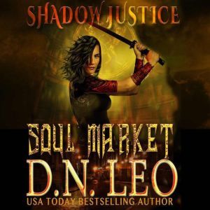 Soul Market - Shadow Justice 1: The Multiverse Collection, D.N. Leo