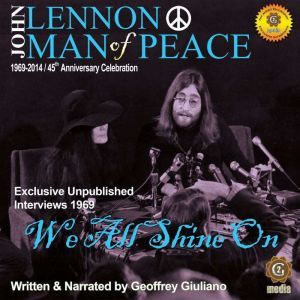John Lennon Man of Peace, Part 4: We All Shine On, Geoffrey Giuliano