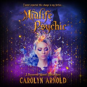 Midlife Psychic: A Paranormal Women's Fiction Novel, Carolyn Arnold
