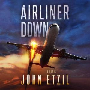 Airliner Down: An Aviation Thriller, John Etzil
