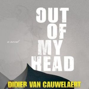 Unknown: A Special Edition of Out of My Head, Didiervan Cauwelaert; Translated from the French by Mark Polizzotti