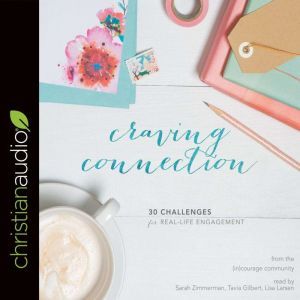Craving Connection: 30 Challenges for Real Life Engagement, Tavia Gilbert