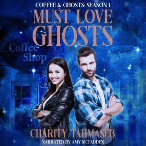 Must Love Ghosts: Coffee and Ghosts Season 1, Charity Tahmaseb