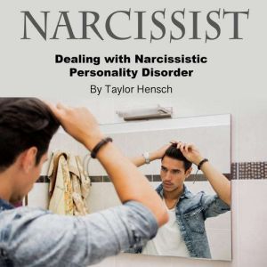 Narcissist: Dealing with Narcissistic Personality Disorder, Taylor Hench