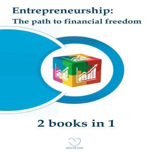 Entrepreneurship: The Path to Financial Freedom (2 audiobooks in 1), Info de Vida