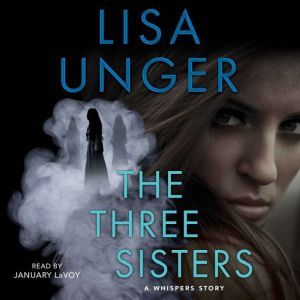 The Three Sisters: A Whispers Story, Lisa Unger