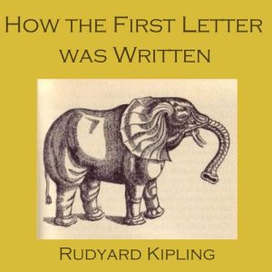 How the First Letter Was Written, Rudyard Kipling