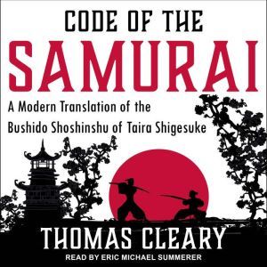 Code of the Samurai: A Modern Translation of the Bushido Shoshinshu of Taira Shigesuke, Thomas Cleary
