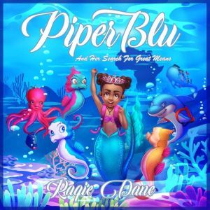 Piper Blu: And Her Search For Great Means, Raqie Dane
