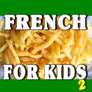 French for Kids 2, Various Authors