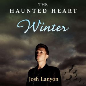 Haunted Heart, The: Winter, Josh Lanyon