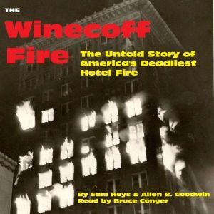 The Winecoff Fire: The Untold Story of America's Deadliest Hotel Fire, Sam Heys
