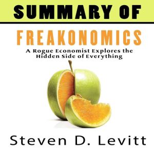 A Summary of Freakonomics, Steven D. Levitt