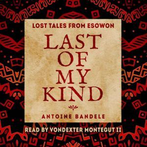 Last of My Kind: An Esowon Story, Antoine Bandele