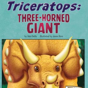 Triceratops: Three-Horned Giant, Mari Bolte
