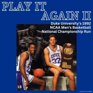 Play It Again II!: Duke University's 1992 NCAA Men's Basketball National Championship Run, Bob Harris