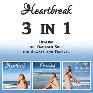 Heartbreak: 3 in 1 - Healing the Damaged Soul for Always and Forever, Cammy Dawson